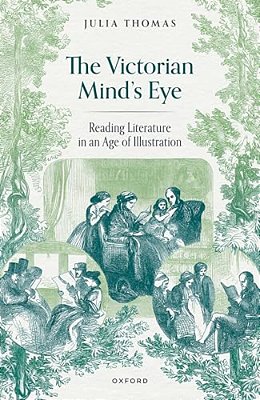 Victorian Mind's Eye: Reading Literature In An Age Of Illustration-..