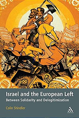 Israel And The European Left: Between Solidarity And Delegitimization-..