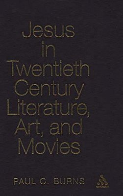 Jesus In Twentieth Century Literature, Art, And Movies-..
