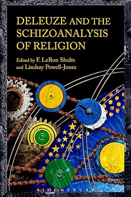 Deleuze And The Schizoanalysis Of Religion-..