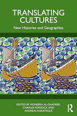 Translating Cultures In The Arab World: New Histories And Geographies-..