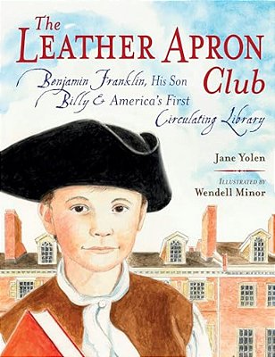 The Leather Apron Club: Benjamin Franklin, His Son Billy & America's First Circulating Library-..