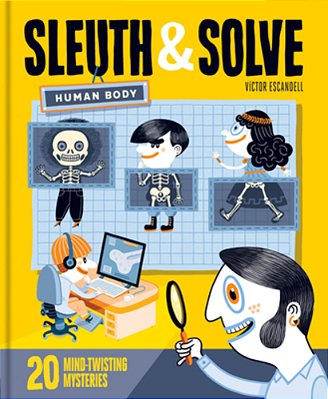 Sleuth & Solve: Human Body: 20 Mind-Twisting Mysteries-..