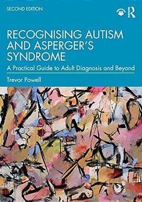 Recognising Autism And Asperger's Syndrome: A Practical Guide To Adult Diagnosis And Beyond-..