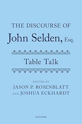 Discourse Of John Selden, Esq. (Table Talk)-..