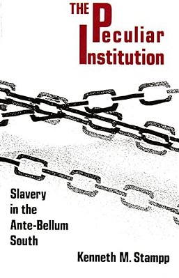 Peculiar Institution: Slavery In The Ante-Bellum South-..