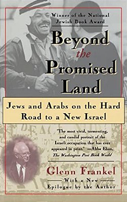 Beyond The Promised Land: Jews And Arabs On The Hard Road To A New Israel-..