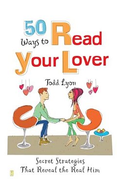 50 Ways To Read Your Lover: Secret Strategies That Reveal The Real Him-..