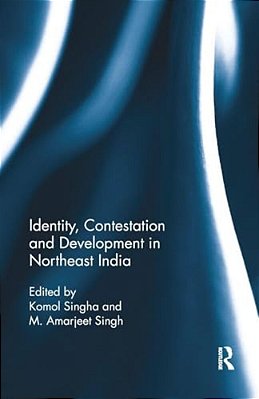 Identity, Contestation And Development In Northeast India-..