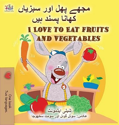 I Love To Eat Fruits And Vegetables (Urdu English Bilingual Children's Book)-..