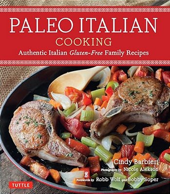 Paleo Italian Cooking: Authentic Italian Gluten-Free Family Recipes-..