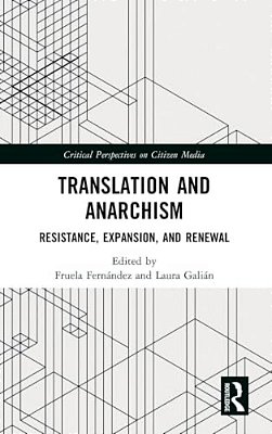 Translation And Anarchism: Resistance, Expansion, And Renewal-..