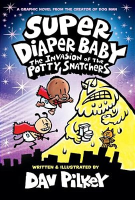 Super Diaper Baby: The Invasion Of The Potty Snatchers: Color Edition (From The Creator Of Dog Man)-..