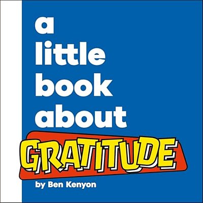 A Little Book About Gratitude-..
