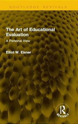 The Art Of Educational Evaluation: A Personal View-..
