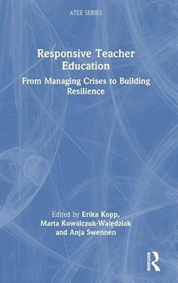 Responsive Teacher Education: From Managing Crises To Building Resilience-..