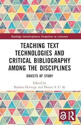 Teaching Text Technologies And Critical Bibliography Among The Disciplines: Objects Of Study-..