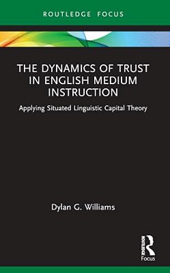 The Dynamics Of Trust In English Medium Instruction: Applying Situated Linguistic Capital Theory-..