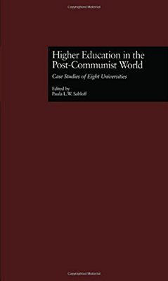 Higher Education In The Post-Communist World: Case Studies Of Eight Universities-..
