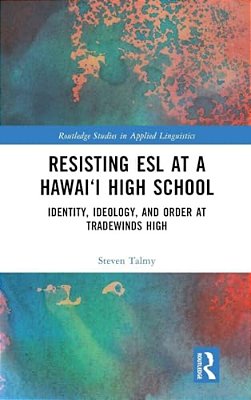 Resisting Esl At A Hawai'i High School: Identity, Ideology, And Order At Tradewinds High-..
