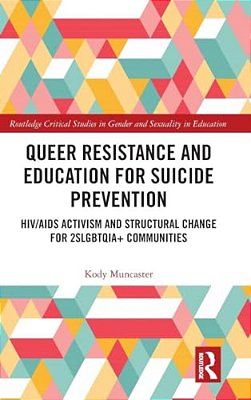 Queer Resistance And Education For Suicide Prevention: Hiv/Aids Activism And Structural Change For 2Slgbtqia+ Communities-..