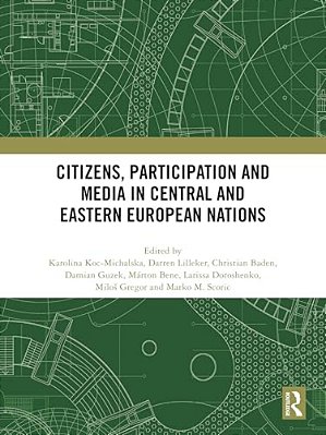 Citizens, Participation And Media In Central And Eastern European Nations-..