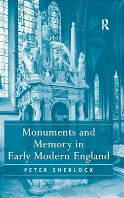 Monuments And Memory In Early Modern England-..