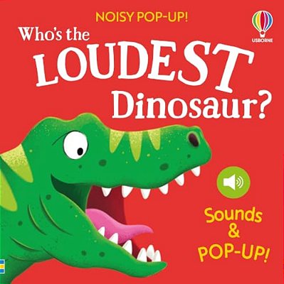 Noisy Pop-Up: Who's The Loudest Dinosaur?-..