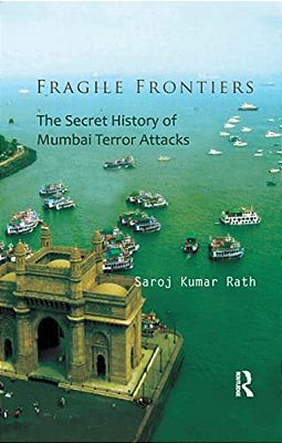 Fragile Frontiers: The Secret History Of Mumbai Terror Attacks-..