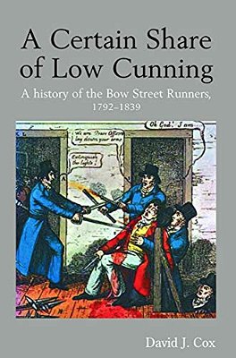 A Certain Share Of Low Cunning: A History Of The Bow Street Runners, 1792-1839-..