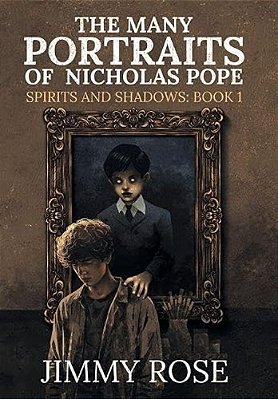 The Many Portraits Of Nicholas Pope: Spirits And Shadows: Book 1-..
