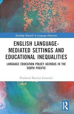 English Language-Mediated Settings And Educational Inequalities: Language Education Policy Agendas In The South Pacific-..