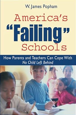 America's Failing Schools: How Parents And Teachers Can Cope With No Child Left Behind-..