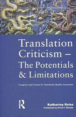 Translation Criticism- Potentials And Limitations: Categories And Criteria For Translation Quality Assessment-..