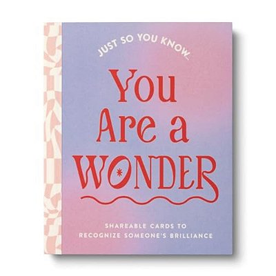 Just So You Know... You Are A Wonder: Shareable Cards To Recognize Someone's Brilliance-..