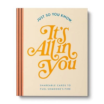 Just So You Know... It's All In You: Shareable Cards To Fuel Someone's Fire-..