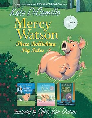 Mercy Watson: Three Rollicking Pig Tales: 3 Books In 1-..
