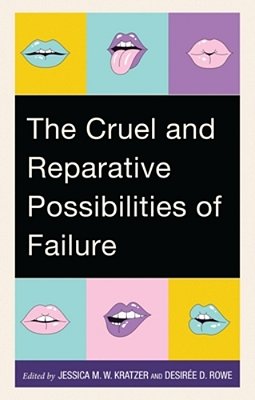 The Cruel And Reparative Possibilities Of Failure-..