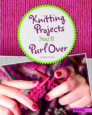 Knitting Projects You'Ll Purl Over-..