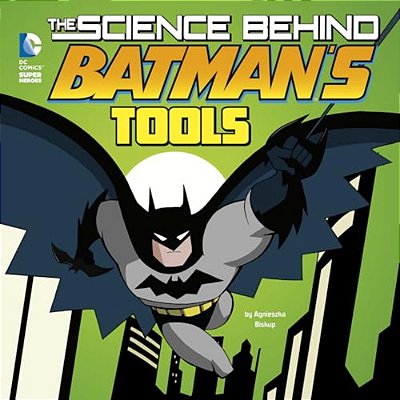 The Science Behind Batman's Tools-..
