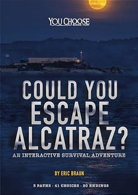 Could You Escape Alcatraz?: An Interactive Survival Adventure-..