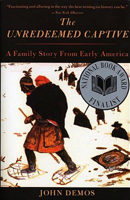 The Unredeemed Captive: A Family Story From Early America-..