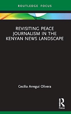 Revisiting Peace Journalism In The Kenyan News Landscape-..