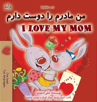 I Love My Mom (Dari English Bilingual Children's Book)-..