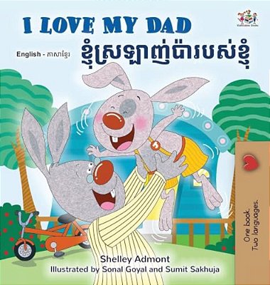 I Love My Dad (English Khmer Bilingual Book)-..