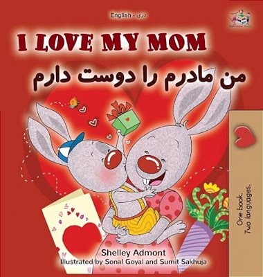 I Love My Mom (English Dari Bilingual Children's Book)-..