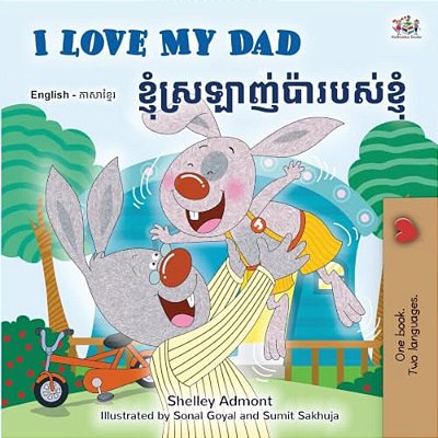 I Love My Dad (English Khmer Bilingual Book)-..
