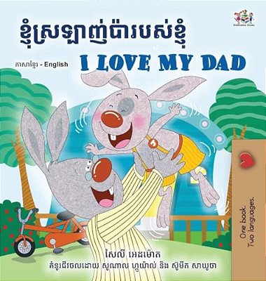 I Love My Dad (Khmer English Bilingual Children's Book)-..