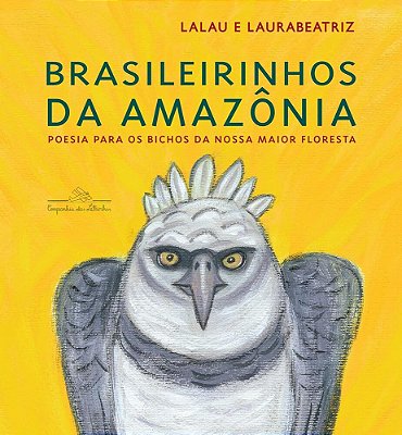 Brasileirinhos Da Amazonia - Poesia Para Os Bichos Da Nossa Maior Floresta