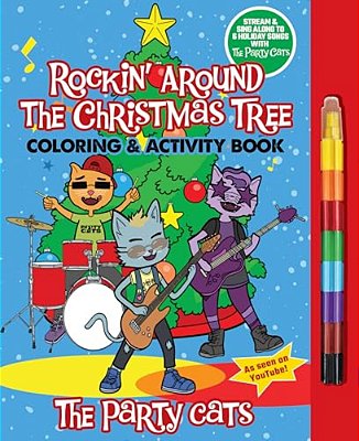 The Party Cats Rockin' Around The Christmas Tree Coloring & Activity Book: Stream & Sing Along To 6 Holiday Songs!-..